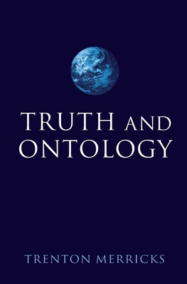 Truth and Ontology - Merricks, Trenton