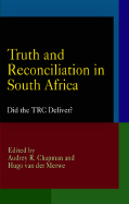 Truth and Reconciliation in South Africa: Did the TRC Deliver? - Chapman, Audrey R (Editor), and Merwe, Hugo Van Der, Dr. (Editor)