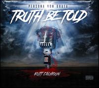 Truth Be Told - Kutt Calhoun