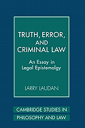 Truth, Error, and Criminal Law: An Essay in Legal Epistemology