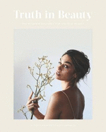 Truth in Beauty: The Ultimate Resource on Holistic Beauty