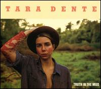 Truth in the Mud - Tara Dente