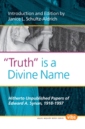 "Truth" is a Divine Name: Hitherto Unpublished Papers of Edward A. Synan, 1918-1997