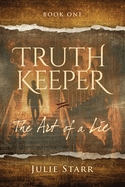Truth Keeper, Book One: The Art of a Lie