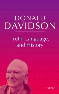 Truth, Language, and History - Davidson, Donald