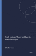Truth Matters: Theory and Practice in Psychoanalysis