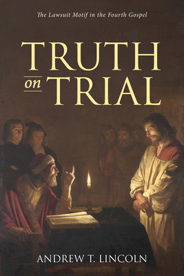 Truth on Trial - Lincoln, Andrew T