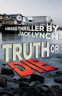 Truth or Die: A Bragg Thiller