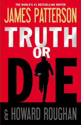 Truth or Die - Patterson, James, and Roughan, Howard