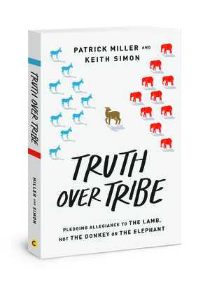 Truth Over Tribe - Miller, Patrick Keith, and Simon, Keith