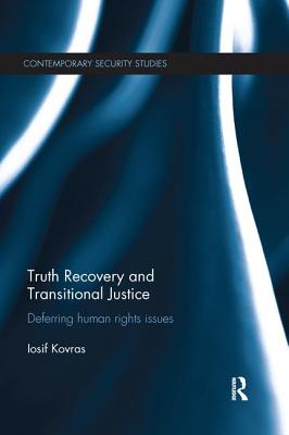 Truth Recovery and Transitional Justice: Deferring human rights issues - Kovras, Iosif