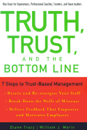 Truth, Trust, and the Bottom Line: 7 Steps to Trust-Based Management - Tracy, Diane