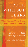 Truth Without Tears: African American Women Deans Share Lessons in Leadership