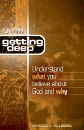 Truthquest Getting Deep: Understand What You Believe about God and Why