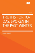 Truths for To-Day, Spoken in the Past Winter