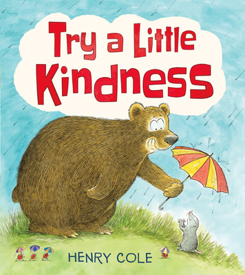Try a Little Kindness: A Guide to Being Better - 
