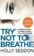 Try Not to Breathe: Gripping psychological thriller bestseller and perfect holiday read