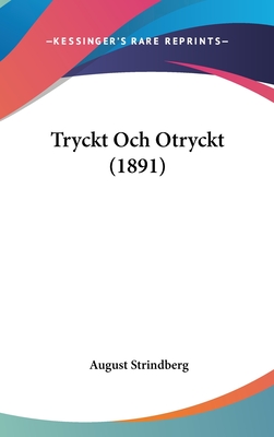 Tryckt Och Otryckt (1891) - Strindberg, August