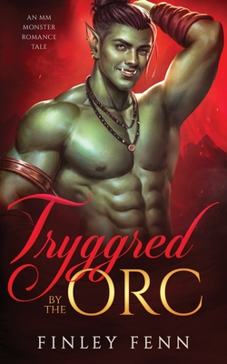 Tryggred by the Orc: An MM Monster Romance Tale - Fenn, Finley