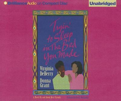 Tryin' to Sleep in the Bed You Made - DeBerry, Virginia, and Grant, Donna, and Washington, Fran L (Read by)