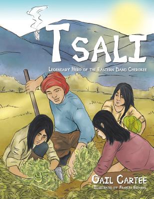 Tsali: Legendary Hero of the Eastern Band Cherokee - Cartee, Gail