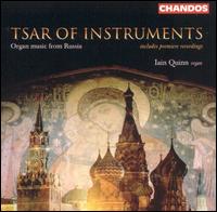 Tsar of Instruments: Organ music from Russia - Iain Quinn (organ)