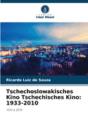 Tschechoslowakisches Kino Tschechisches Kino: 1933-2010