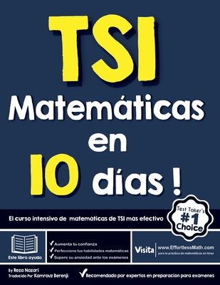 TSI Matemticas en 10 d?as: El curso intensivo de matemticas de TSI ms efectivo - Berenji, Kamrouz (Translated by), and Nazari, Reza