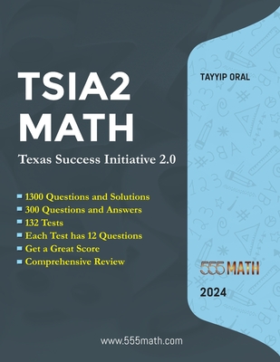 TSIA2 MATH - Texas Success Initiative 2.0: 1300 Questions and solution +300 Questions and Answers - Oral, Tayyip