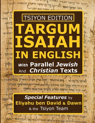 Tsiyon Edition Targum Isaiah In English with Parallel Jewish and Christian Texts - Ben David, Eliyahu, and Ben David, Dawn (Editor)