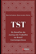 Tst: Os Desafios da Justi?a do Trabalho no Brasil Contempor?neo