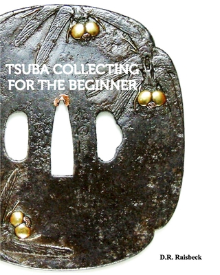 Tsuba Collecting for the Beginner - Raisbeck, D R