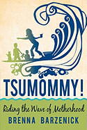 Tsumommy!: Riding the Wave of Motherhood