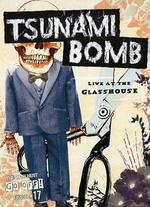 Tsunami Bomb: Live at the Glass House