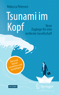 Tsunami Im Kopf - Burnout Besser Verstehen Und Bew?ltigen: Neue Zug?nge F?r Eine Resiliente Gesellschaft