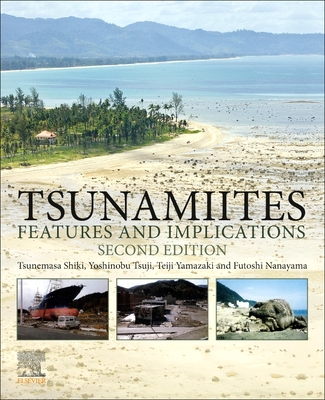 Tsunamiites: Features and Implications - Shiki, Tsunemasa (Editor), and Tsuji, Yoshinobu (Editor), and Yamazaki, Teiji (Editor)