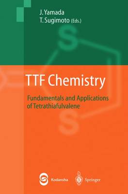 Ttf Chemistry: Fundamentals and Applications of Tetrathiafulvalene - Yamada, Jun-Ichi (Editor), and Sugimoto, Toyonari (Editor)