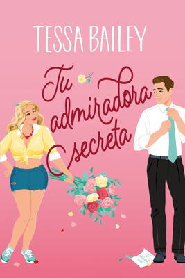 Tu Admiradora Secreta - Bailey, Tessa