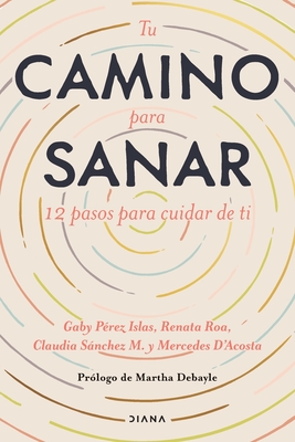 Tu Camino Para Sanar - P?rez, Gaby, and Snchez, Claudia, and D?acosta, Mar?a Mercedes