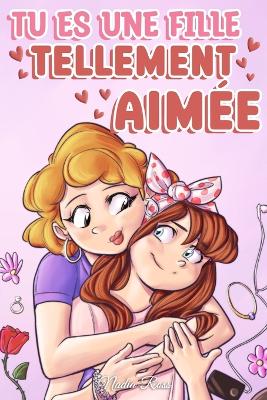 Tu Es Une Fille Tellement Aim?e: Une Collection D'histoires Inspirantes ...