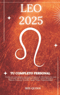 Tu Hor?scopo Personal Completo Leo 2025: Predicci?n astrol?gica mensual Lecturas de pron?stico de cada signo del sol, astrolog?a, estrella del zod?aco: amor, romance, dinero, finanzas, carrera, salud, viajes, espiritualidad.