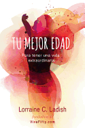 Tu Mejor Edad: Para Tener Una Vida Extraordinaria