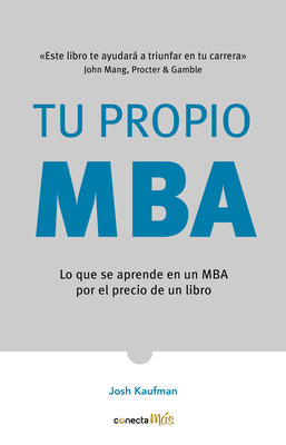 Tu Propio MBA / The Personal MBA - Kaufman, Josh
