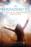 Tu Verdadero Yo: Cree En Tu Verdadera Identidad