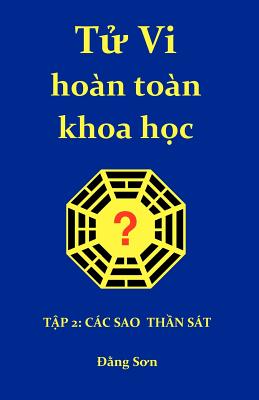 Tu VI Hoan Toan Khoa Hoc 2: Part II: A Treatise on the Stars of the Heavenly Stems and the Earthly Branches - Son, Dang