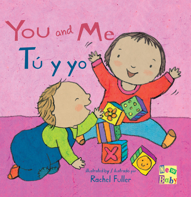 Tu y Yo/You and Me - Fuller, Rachel (Illustrator), and Mlawer, Teresa (Translated by)