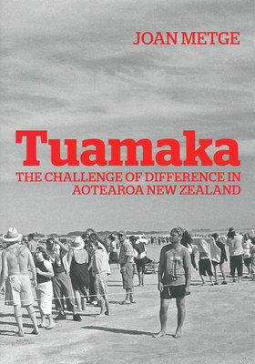 Tuamaka: The Challenge of Difference in Aotearoa New Zealand - Metge, Joan, and Durie, Hon Sir Edward Taihakurei (Foreword by)