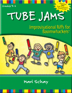 Tube Jams: Improvisational Riffs for Boomwhackers(r)