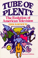 Tube of Plenty: The Evolution of American Television - Barnouw, and Barnouw, Erik