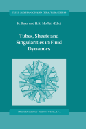 Tubes, Sheets and Singularities in Fluid Dynamics: Proceedings of the NATO Arw Held in Zakopane, Poland, 2-7 September 2001, Sponsored as an Iutam Symposium by the International Union of Theoretical and Applied Mechanics